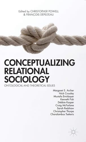 Conceptualizing Relational Sociology Ontological and Theoretical Issues