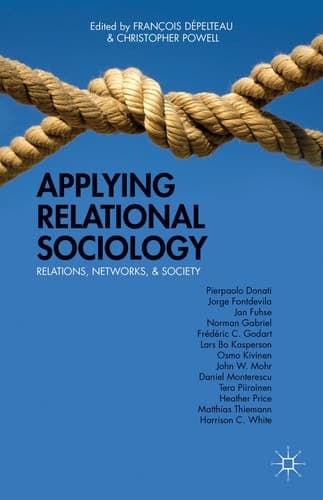 Applying Relational Sociology Relations, Networks, and Society