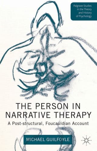 The Person in Narrative Therapy A Post-structural, Foucauldian Account