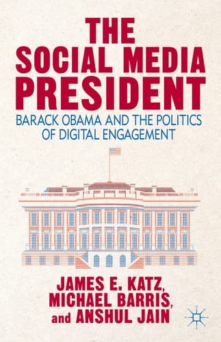 The Social Media President Barack Obama and the Politics of Digital Engagement