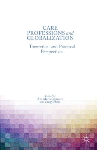 Care Professions and Globalization Theoretical and Practical Perspectives