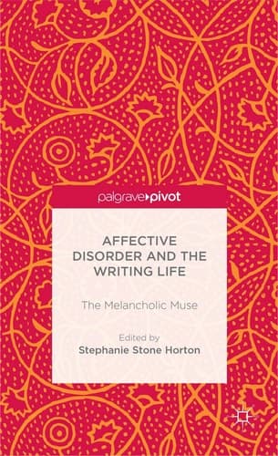 Affective Disorder and the Writing Life The Melancholic Muse