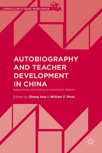 Autobiography and Teacher Development in China Subjectivity and Culture in Curriculum Reform