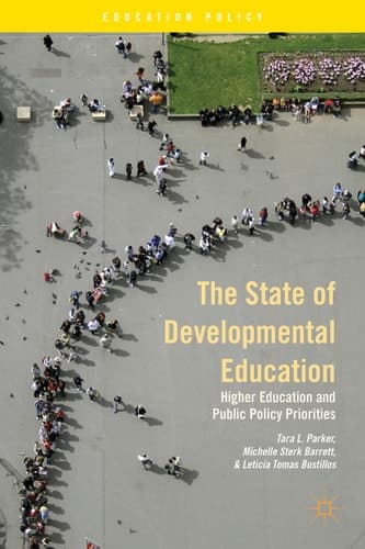 The State of Developmental Education Higher Education and Public Policy Priorities