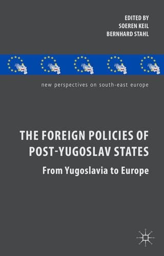 The Foreign Policies of Post-Yugoslav States From Yugoslavia to Europe