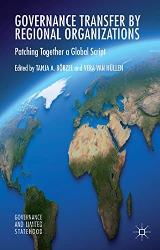 Governance Transfer by Regional Organizations Patching Together a Global Script