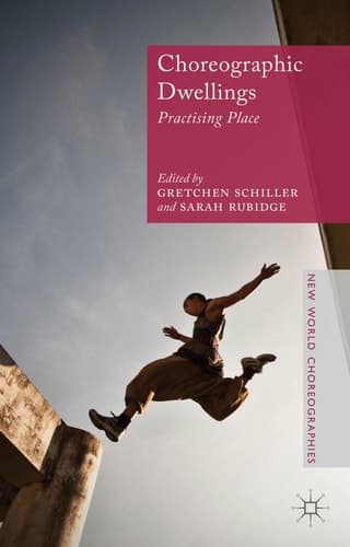 Choreographic Dwellings Practising Place