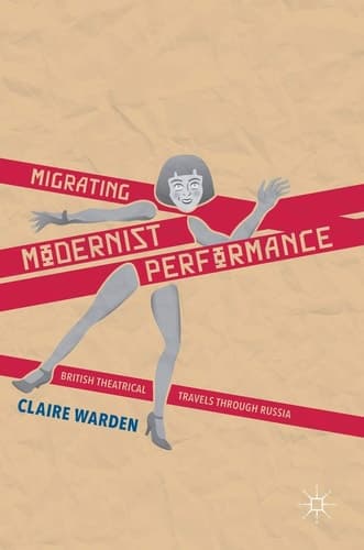 Migrating Modernist Performance British Theatrical Travels Through Russia