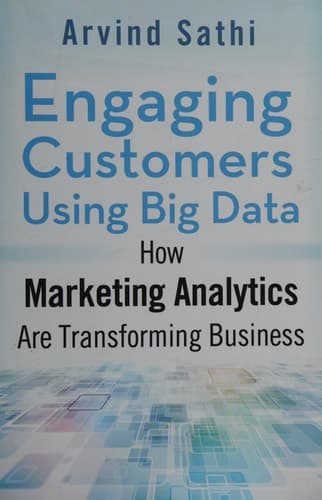 Engaging Customers Using Big Data How Marketing Analytics Are Transforming Business
