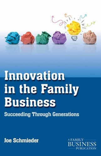Innovation in the Family Business Succeeding Through Generations