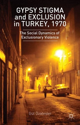Gypsy Stigma and Exclusion in Turkey, 1970 The Social Dynamics of Exclusionary Violence