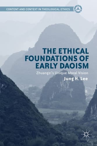 The Ethical Foundations of Early Daoism Zhuangzi’s Unique Moral Vision