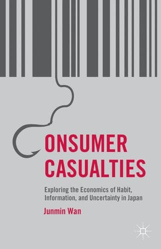Consumer Casualties Exploring the Economics of Habit, Information, and Uncertainty in Japan