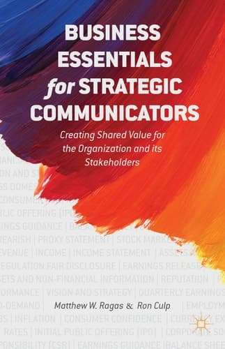 Business Essentials for Strategic Communicators Creating Shared Value for the Organization and its Stakeholders