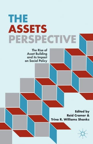 The Assets Perspective The Rise of Asset Building and its Impact on Social Policy