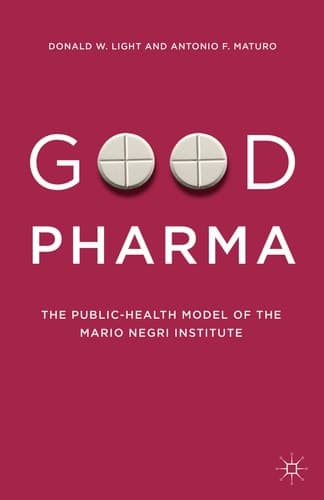 Good Pharma The Public-Health Model of the Mario Negri Institute