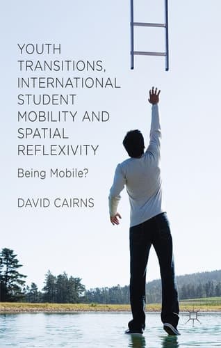 Youth Transitions, International Student Mobility and Spatial Reflexivity Being Mobile?