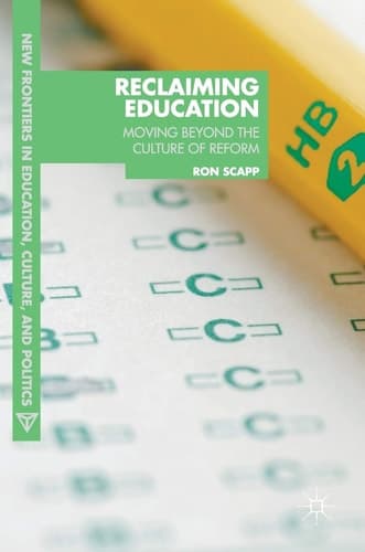 Reclaiming Education Moving Beyond the Culture of Reform