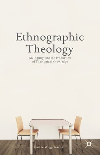 Ethnographic Theology An Inquiry into the Production of Theological Knowledge