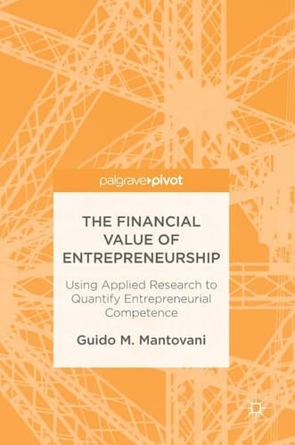 The Financial Value of Entrepreneurship Using Applied Research to Quantify Entrepreneurial Competence