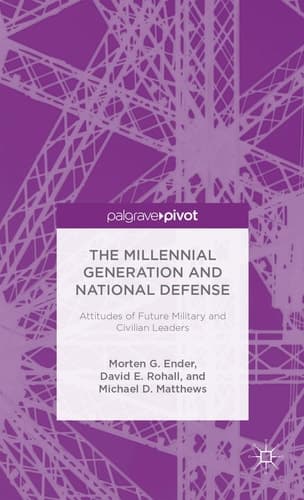 The Millennial Generation and National Defense Attitudes of Future Military and Civilian Leaders