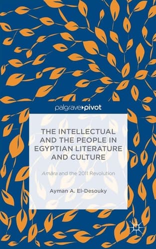 The Intellectual and the People in Egyptian Literature and Culture Am?ra and the 2011 Revolution
