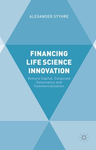 Financing Life Science Innovation Venture Capital, Corporate Governance and Commercialization