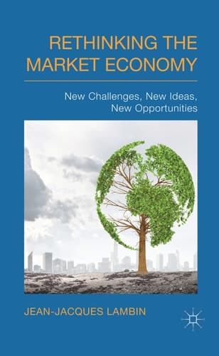 Rethinking the Market Economy New Challenges, New Ideas, New Opportunities