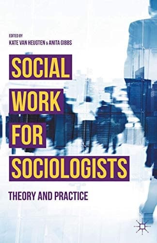 Social Work for Sociologists Theory and Practice