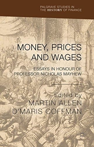 Money, Prices and Wages Essays in Honour of Professor Nicholas Mayhew