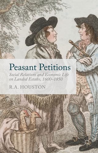 Peasant Petitions Social Relations and Economic Life on Landed Estates, 1600-1850