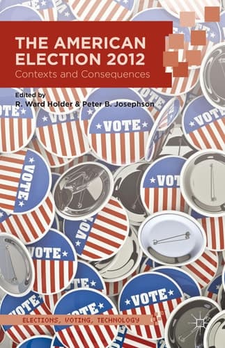 The American Election 2012 Contexts and Consequences