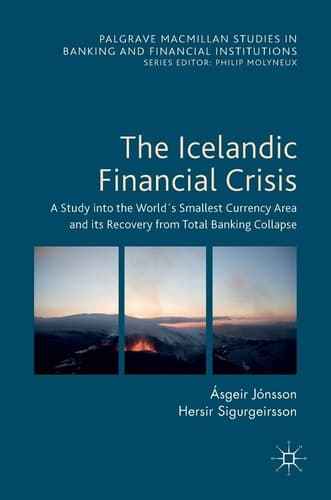 The Icelandic Financial Crisis A Study into the World ́s Smallest Currency Area and its Recovery from Total Banking Collapse