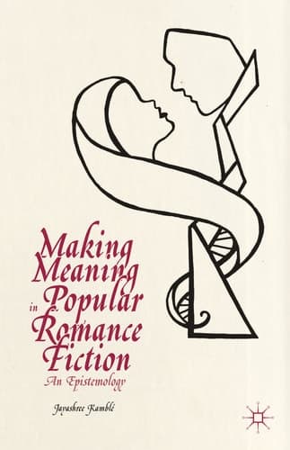 Making Meaning in Popular Romance Fiction An Epistemology