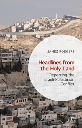 Headlines from the Holy Land Reporting the Israeli-Palestinian Conflict