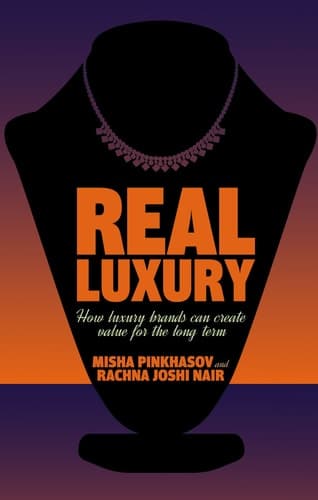 Real Luxury How Luxury Brands Can Create Value for the Long Term