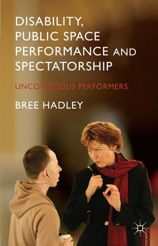 Disability, Public Space Performance and Spectatorship Unconscious Performers