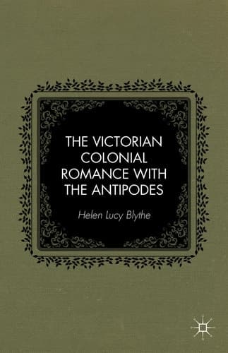 The Victorian Colonial Romance with the Antipodes