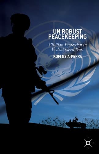 UN Robust Peacekeeping Civilian Protection in Violent Civil Wars