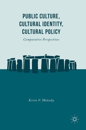 Public Culture, Cultural Identity, Cultural Policy Comparative Perspectives