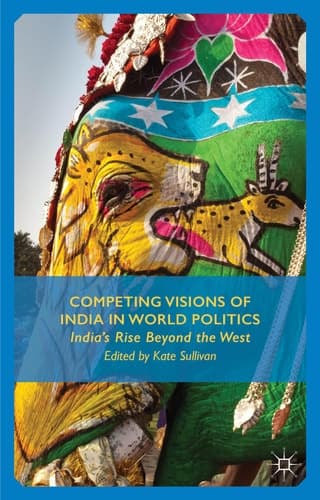 Competing Visions of India in World Politics India’s Rise Beyond the West