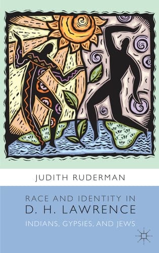 Race and Identity in D. H. Lawrence Indians, Gypsies, and Jews