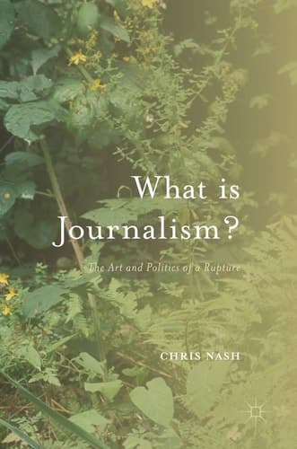 What is Journalism? The Art and Politics of a Rupture