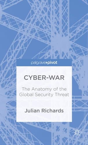 Cyber-War The Anatomy of the Global Security Threat