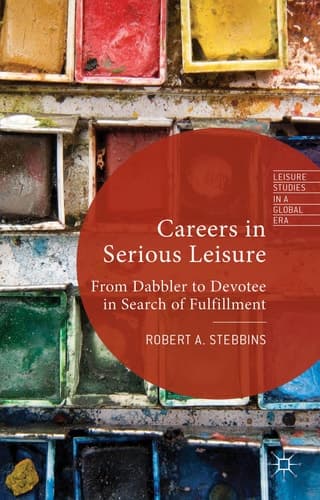 Careers in Serious Leisure From Dabbler to Devotee in Search of Fulfilment