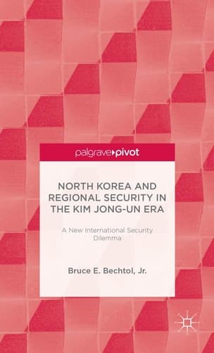 North Korea and Regional Security in the Kim Jong-un Era A New International Security Dilemma