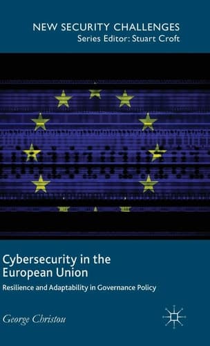 Cybersecurity in the European Union Resilience and Adaptability in Governance Policy
