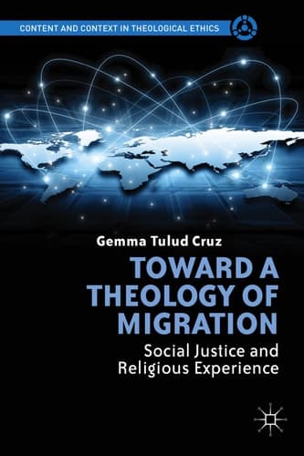 Toward a Theology of Migration Social Justice and Religious Experience