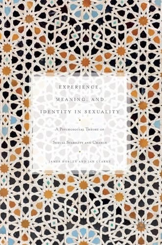 Experience, Meaning, and Identity in Sexuality A Psychosocial Theory of Sexual Stability and Change