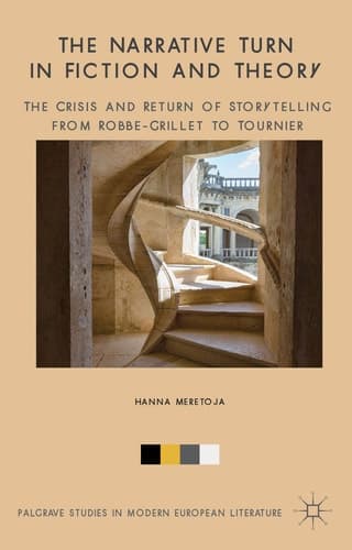 The Narrative Turn in Fiction and Theory The Crisis and Return of Storytelling from Robbe-Grillet to Tournier